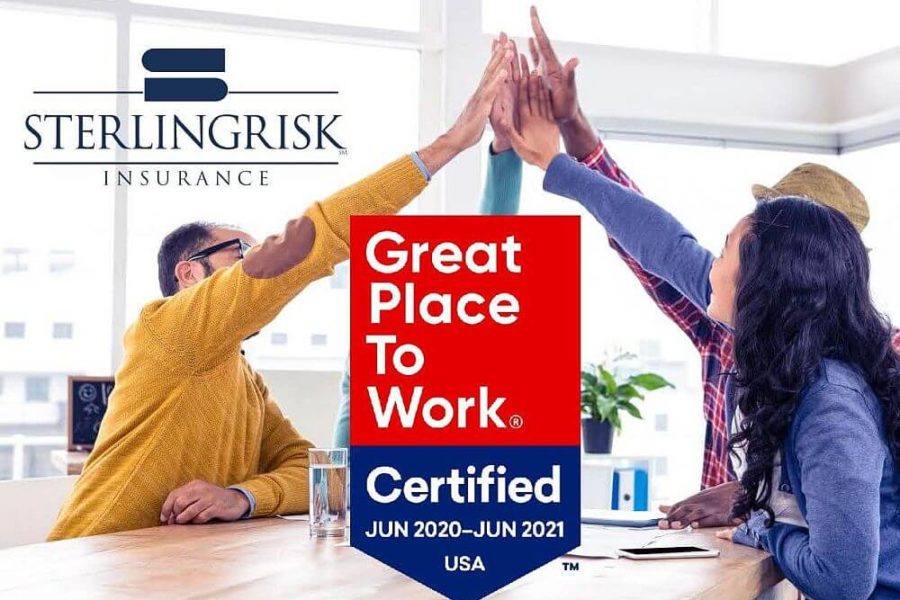 SterlingRisk Has Been Certified as a Great Place to Work! SterlingRisk goes above and beyond customary corporate practices to sustain a work environment in which employees are appreciated, rewarded, and provided the flexibility to balance work commitments with personal and family obligations.